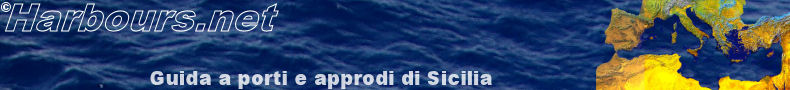 Harbours.net-La Guida a Porti e Approdi di Sicilia e del Mediterraneo :Cartine,Strutture,Operatori,Servizi,Notizie,Informazioni turistiche.Mediterranean Sea Netgate-All ports and Harbours of Sicily-Reg. Stampa Tribunale di Siracusa n.10/2000